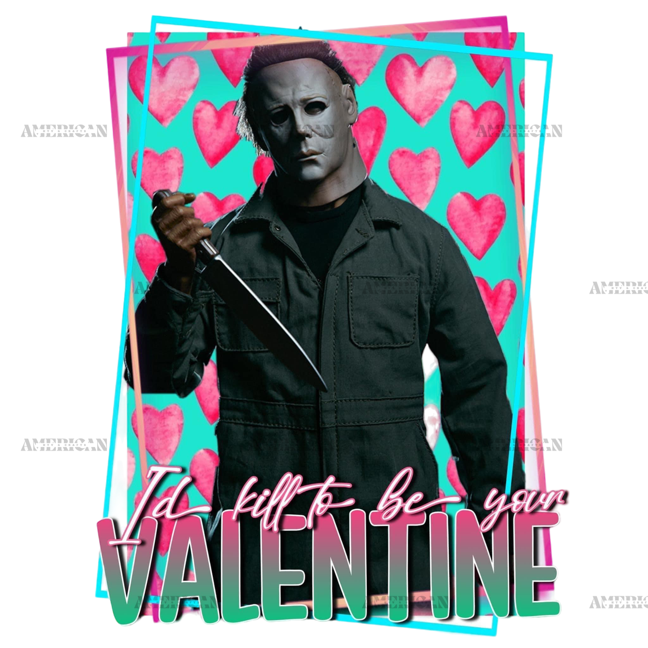 Id Kill To Be Your Valentine Michael Mayers DTF Transfer