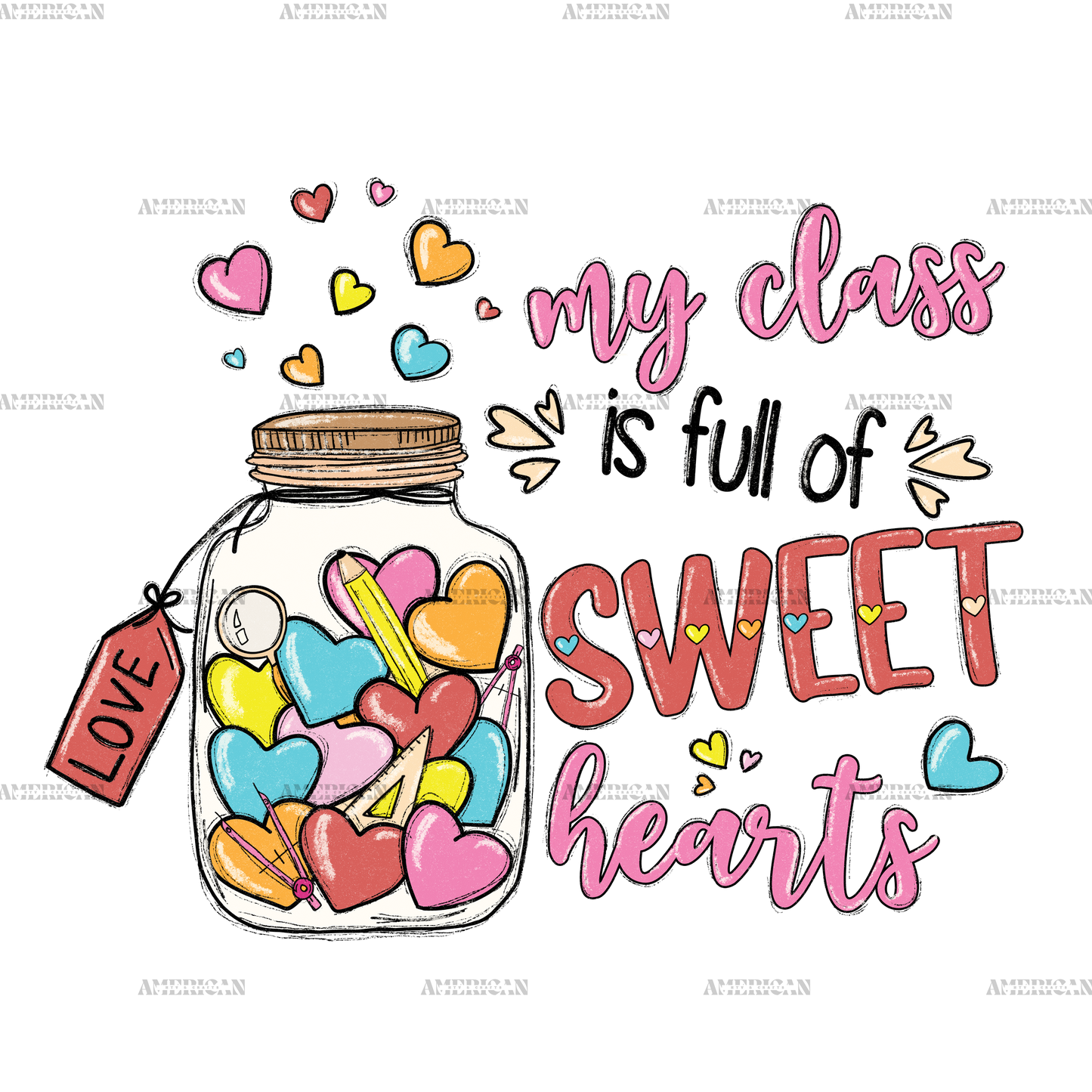 My Class Is Full Of Sweet Hearts Candies DTF Transfer