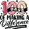 100 Days Of Making A Difference-2 DTF Transfer