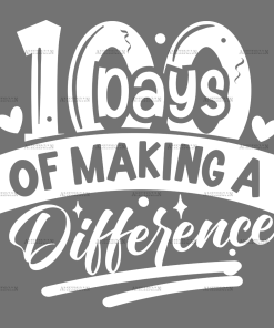 100 Days Of Making A Difference-4 DTF Transfer