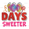 100 Days Sweeter DTF Transfer