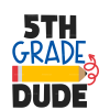 5th Grade Dude DTF Transfer
