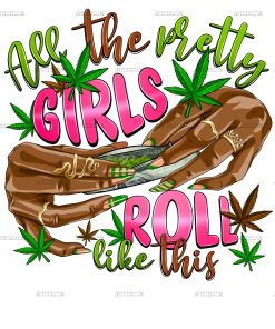 All The Pretty Girls Roll Like this DTF Transfer