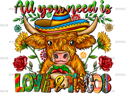 All You Need is Love And Tacos Heifer DTF Transfer
