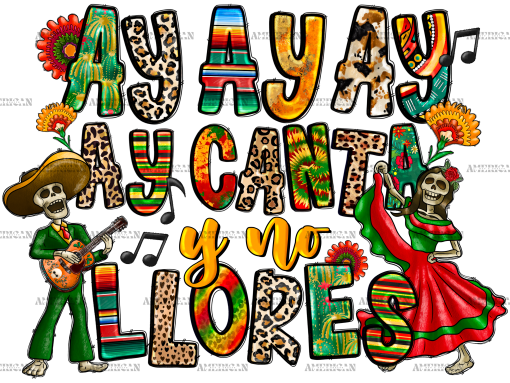 AyAyAyAy Canta Y No Llores DTF Transfer