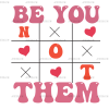 Be You Not Them DTF Transfer