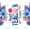 Best Teacher Ever Flowers UV DTF Transfer