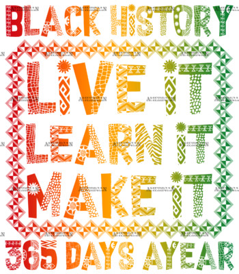 Black History 365 Days Ayear DTF Transfer