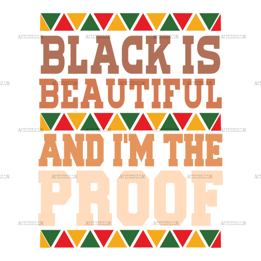 Black Is Beautiful And I'm The Proof DTF Transfer