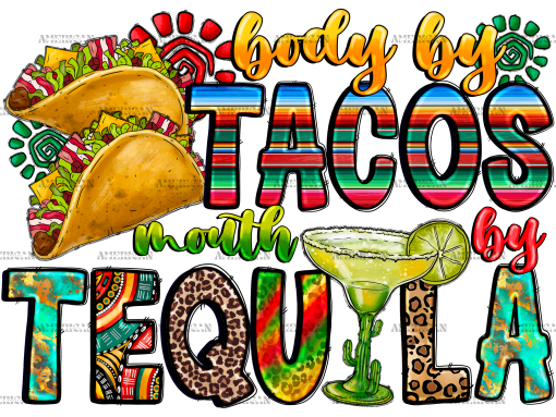 Body By Tacos Mouth By Tequila DTF Transfer