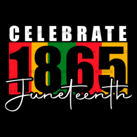 Celebrate 1865 Juneteenth-2 DTF Transfer