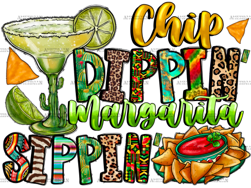 Chip Dippin Margarita Sippin DTF Transfer