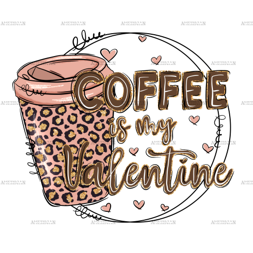 Coffee Is My Valentine-1 DTF Transfer