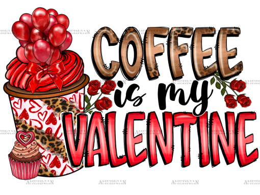 Coffee Is My Valentine-5 DTF Transfer