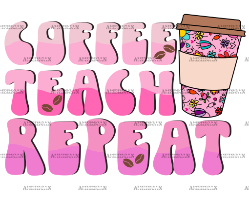Coffee Teach Repeat DTF Transfer