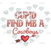 Cupid Find Me A Cowboys DTF Transfer