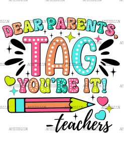 Dear Parents Tag You're It Teachers-2 DTF Transfer