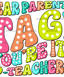 Dear Parents Tag You're It Teachers-3 DTF Transfer
