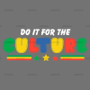 Do It For The Culture-13 DTF Transfer