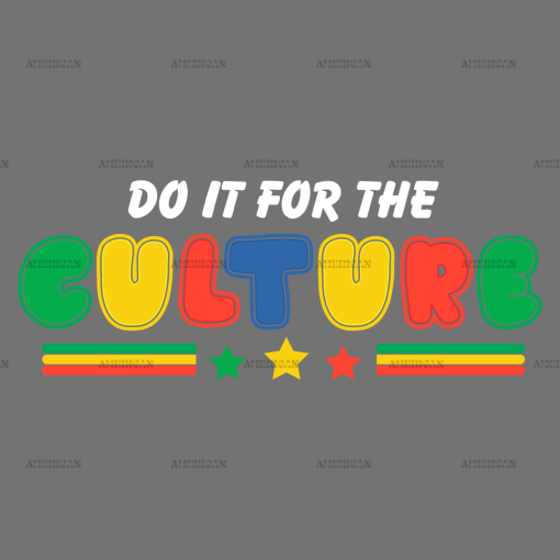 Do It For The Culture-13 DTF Transfer