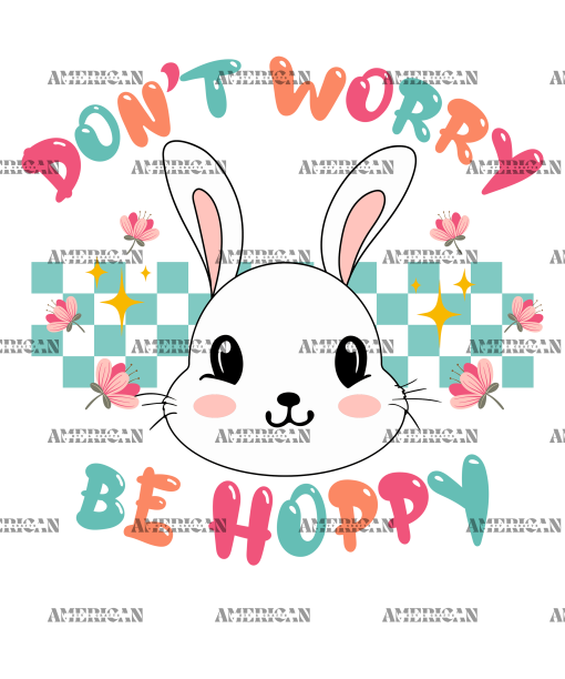 Don't Worry Be Hoppy Bunny DTF Transfer