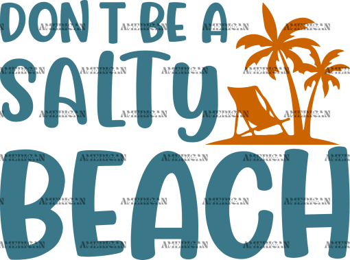Dont Be A Salty Beach DTF Transfer