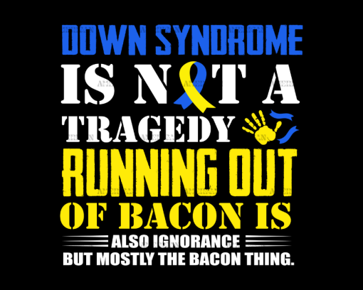 Down Syndrome Is Not A Tragedy DTF Transfer