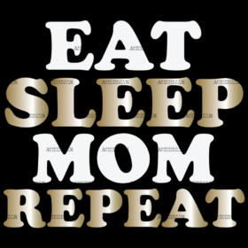 Eat Sleep Mom Repeat Gold DTF Transfer