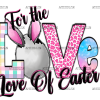 For The Love Of Easter DTF Transfer