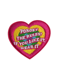 Forget The Rules! If You Like It, Wear It Patch (Small/Embroidery)