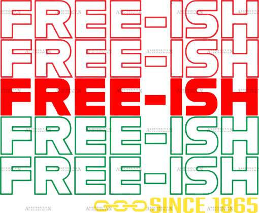 Freeish Since 1865 DTF Transfer