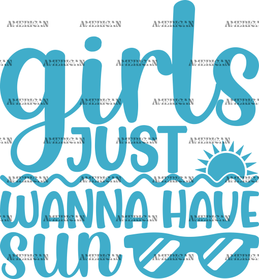 Girls Just Wanna Have Sun-1 DTF Transfer