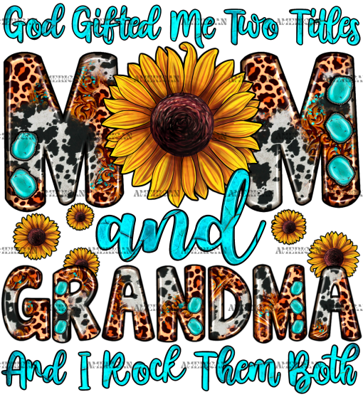 God Gifted Me Two Titles Mom And Grandma DTF Transfer