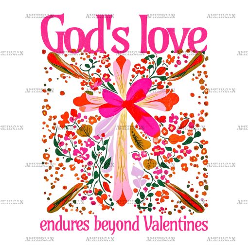 God's Love Endures Beyond Valentines DTF Transfer