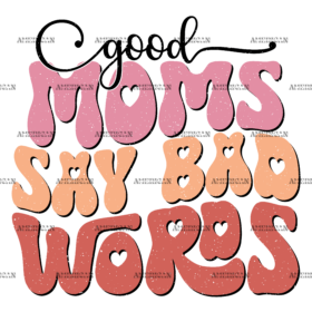 Good Moms Say Bad Words-1 DTF Transfer