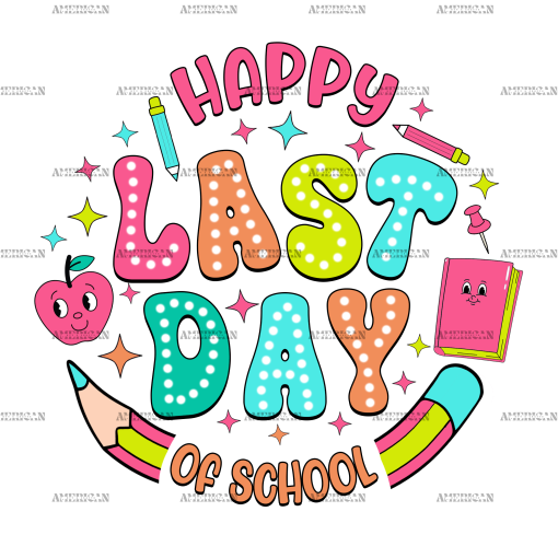 Happy Last Day Of School-4 DTF Transfer