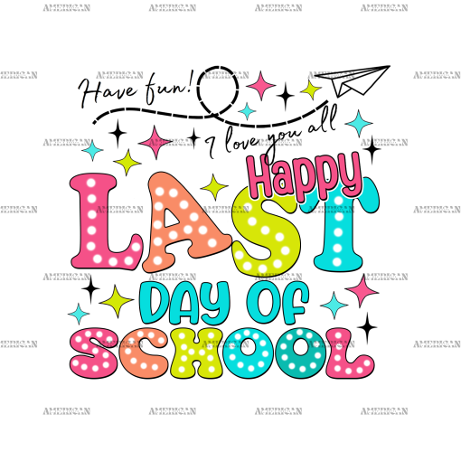 Happy Last Day Of School-6 DTF Transfer