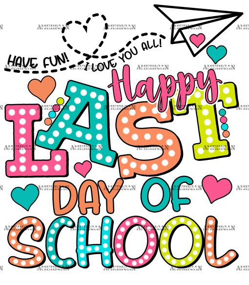 Happy Last Day Of School Have Fun DTF Transfer
