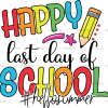 Happy Last Day Of School Hello Summer DTF Transfer