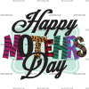 Happy Mothers Day-2 DTF Transfer