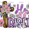 He Is Risen Cross Flower DTF Transfer