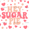 Hey Sugar Pie UV DTF Transfer