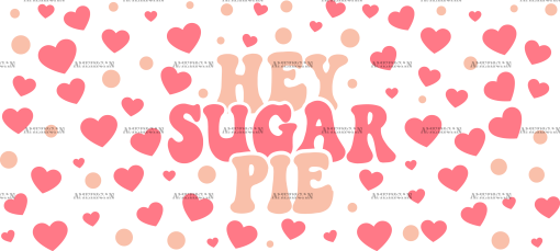 Hey Sugar Pie UV DTF Transfer