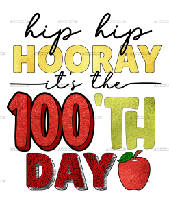Hip Hip Hooray It's The 100'th Day DTF Transfer
