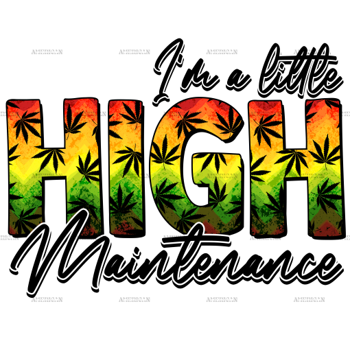 I'm a little high maintenance DTF Transfer