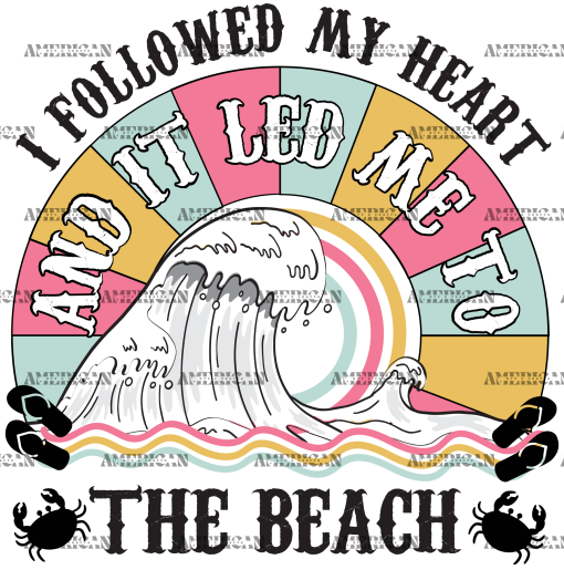 I Followed My Heart And It Led Me To The Beach DTF Transfer