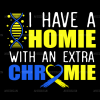 I Have A Homie With An Extra Chromie-2 DTF Transfer