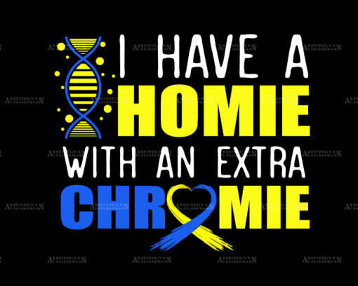 I Have A Homie With An Extra Chromie-2 DTF Transfer
