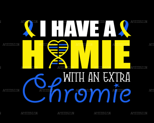 I Have A Homie With An Extra Chromie DTF Transfer