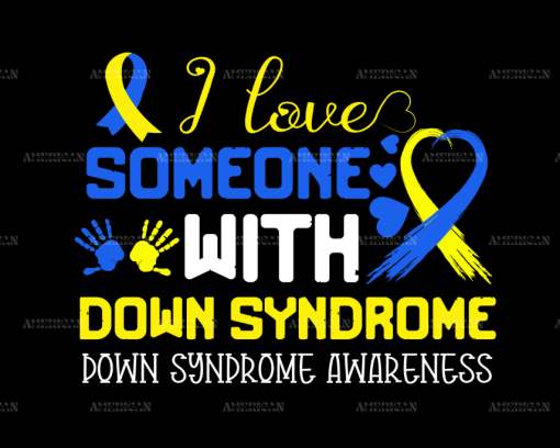 I Love Someone With Down Syndrome DTF Transfer
